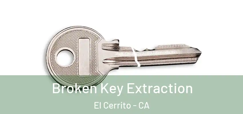  Broken Key Extraction El Cerrito - CA