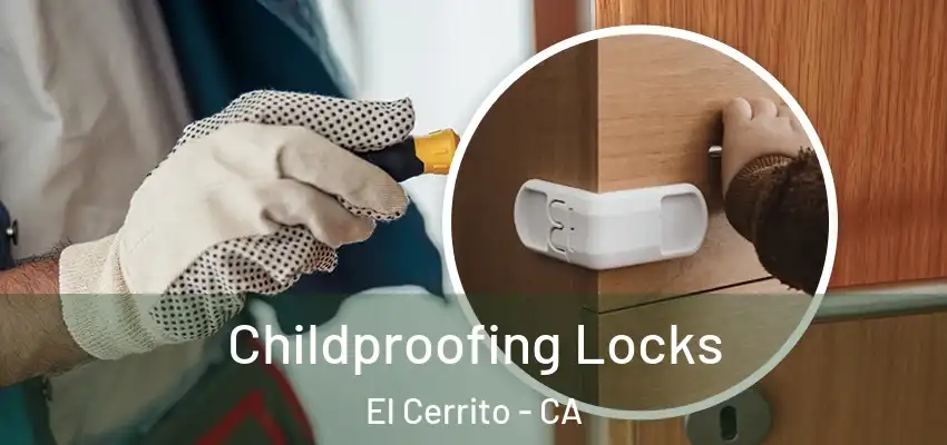  Childproofing Locks El Cerrito - CA