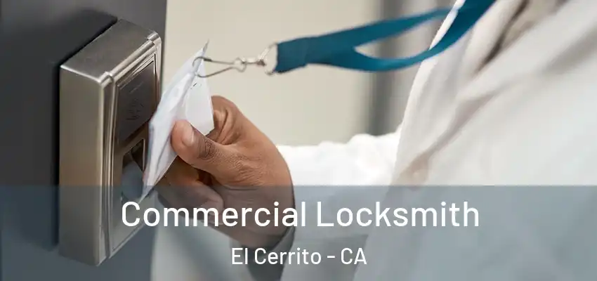  Commercial Locksmith El Cerrito - CA