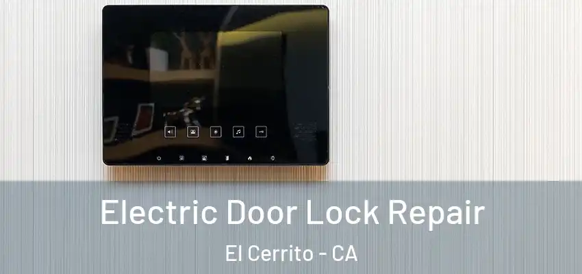  Electric Door Lock Repair El Cerrito - CA