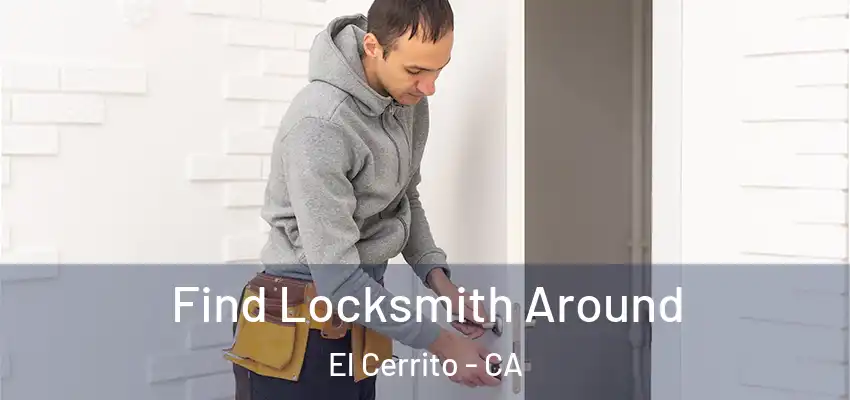  Find Locksmith Around El Cerrito - CA