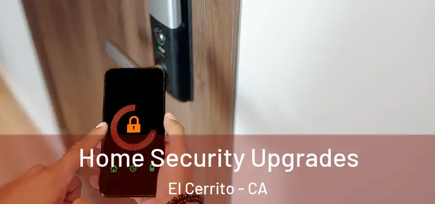  Home Security Upgrades El Cerrito - CA