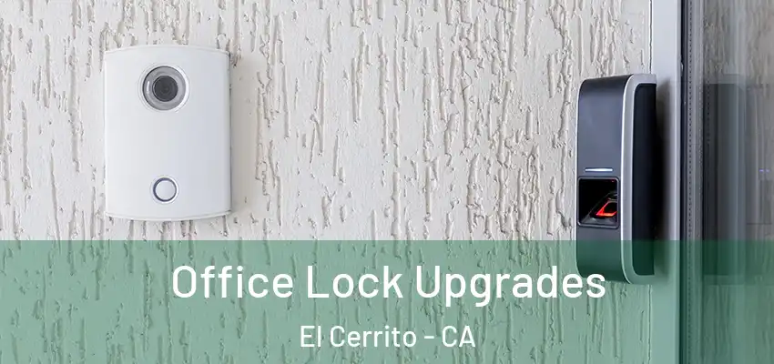  Office Lock Upgrades El Cerrito - CA